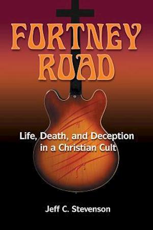 Fortney Road: Life, Death, and Deception in a Christian Cult