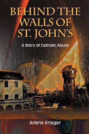 Behind the Walls of St. John's: A Story of Catholic Abuse