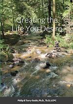 Creating the Life You Desire 