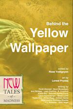 Behind the Yellow Wallpaper