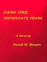 Dark Fire: Yesterday's Tears