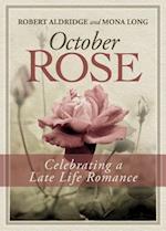 October Rose, Celebrating a Late Life Romance