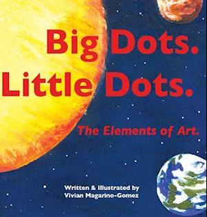 Big Dots. Little Dots. the Elements of Art.