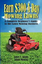 Earn $300 a Day Mowing Lawns