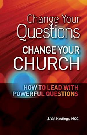 Change Your Questions, Change Your Church