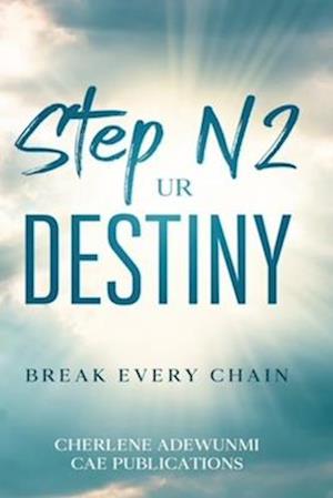 Step N2 UR Destiny: Breaking Every Chain