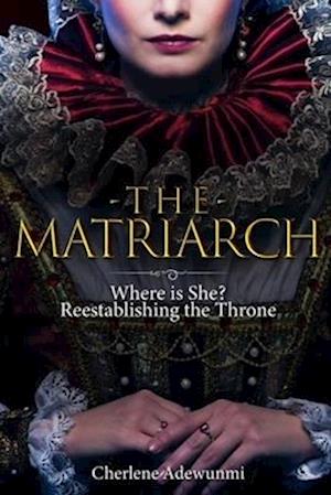 THE MATRIARCH: WHERE IS SHE?