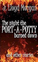 The Night the Port-A-Potty Burned Down and Other Stories