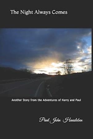 The Night Always Comes: Another Story from the Adventures of Harry and Paul