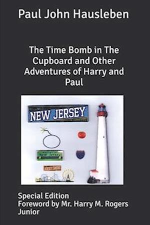 The Time Bomb in The Cupboard and Other Adventures of Harry and Paul: Special Edition