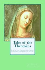 Tales of the Theotokos: Mary in the Personal, Historical, Scriptural, and Spiritual Realms 