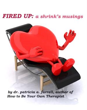 Fired Up: A shrink's musings