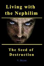 Living with the Nephilim the Seed of Destruction