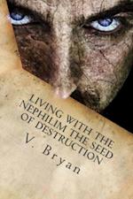 Living with the Nephilim the Seed of Destruction