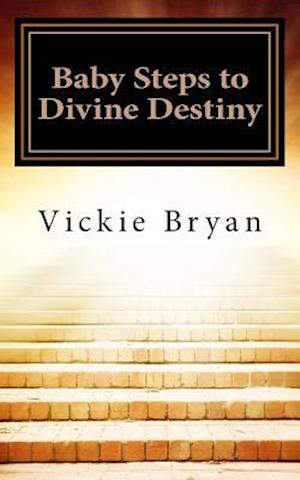 Baby Steps to Divine Destiny