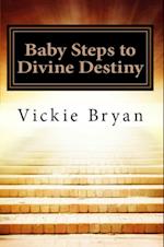 Baby Steps to Divine Destiny