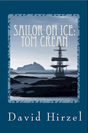 Sailor on Ice: Tom Crean with Scott in the Antarctic 1910-1913