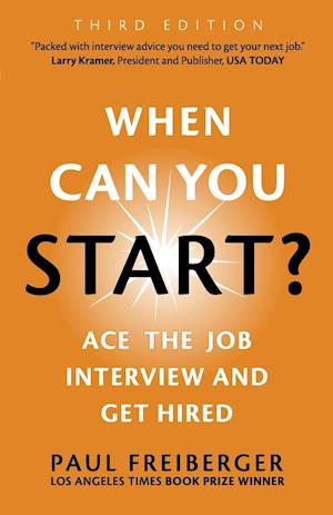 When Can You Start? Ace the Job Interview and Get Hired, Third Edition