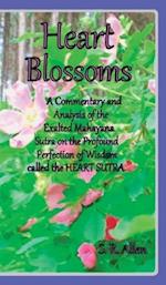 Heart Blossoms a Commentary and Analysis of the Exalted Mahayana Sutra on the Profound Perfection of Wisdom Called the Heart Sutra