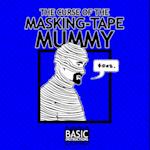 Curse of the Masking Tape Mummy