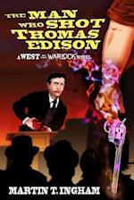 The Man Who Shot Thomas Edison