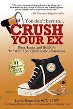 You Don't Have to Crush Your Ex
