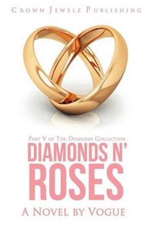 Diamonds N' Roses: Part V of The Diamond Collection