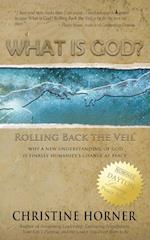 What Is God? Rolling Back the Veil
