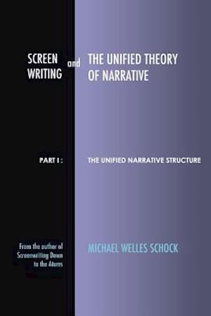 Screenwriting and the Unified Theory of Narrative