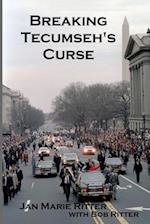 Breaking Tecumseh's Curse: The Real-life Adventures of the U.S. Secret Service Agent Who Tried to Change Tomorrow 