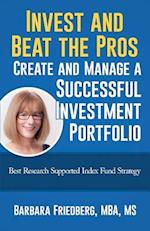 Invest and Beat the Pros-Create and Manage a Successful Investment Portfolio
