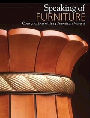 Speaking of Furniture: Conversations with 14 American Masters