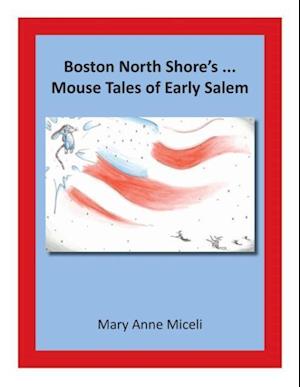 Boston North Shore's... Mouse Tales of Early Salem