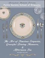 The Art of Timeless Étiquette, Graceful Dining Manners, & Afternoon Tea REVISED EDITION 