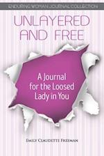 Unlayered and Free: A Journal for the Loosed Lady In You 