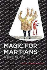 Magic for Martians: 49 Short Fictions 