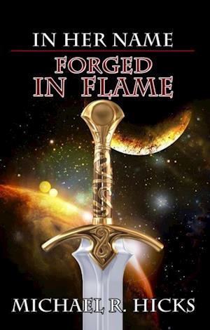 Forged In Flame (In Her Name, Book 8)