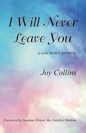 I Will Never Leave You: a soul mate's promise