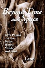 Beyond Time and Space: Love Poems for the Body, Heart, Mind and Soul