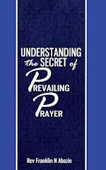 Understanding the Secret of Prevailing Prayers