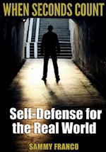 When Seconds Count: Self-Defense for the Real World 