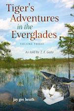 Tiger's Adventures in the Everglades  Volume Three
