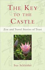 Key to the Castle: Zen and Travel Stories of Trust