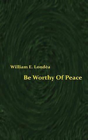 Be Worthy of Peace