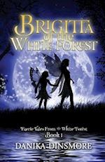 Brigitta of the White Forest (Faerie Tales from the White Forest Book One)