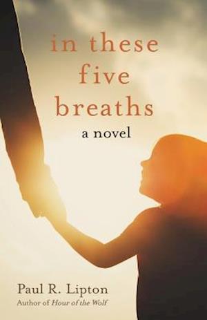 In These Five Breaths: A Novel