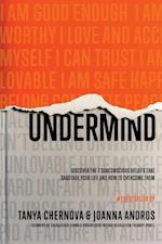 UnderMind : Discover the 7 Subconscious Beliefs that Sabotage Your Life and How to Overcome Them