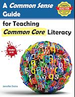 A Common Sense Guide for Teaching Common Core Literacy