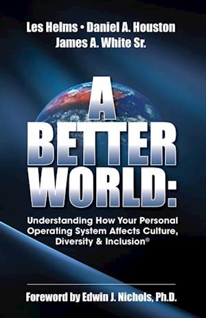 Better World: Understanding How Your Personal Operating System Affects Culture, Diversity & Inclusion
