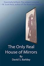 The Only Real House of Mirrors